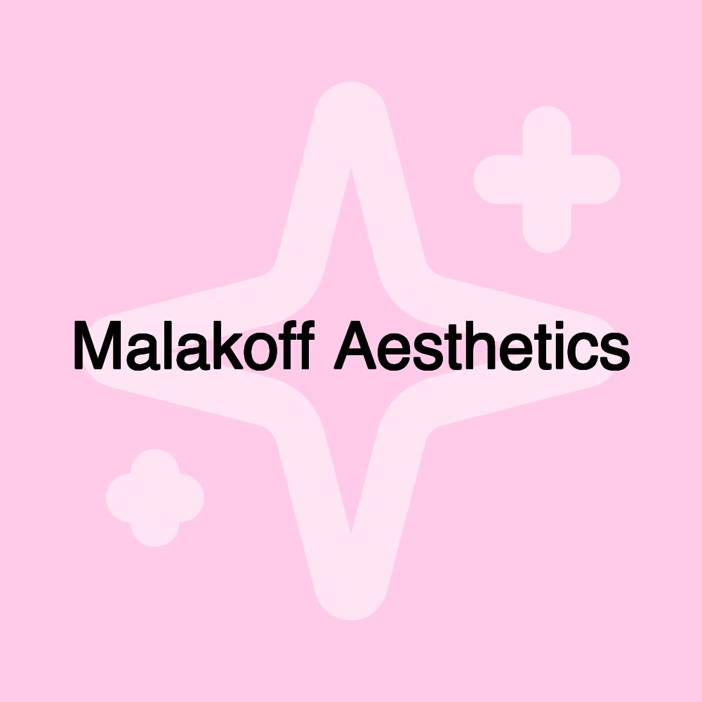 Malakoff Aesthetics