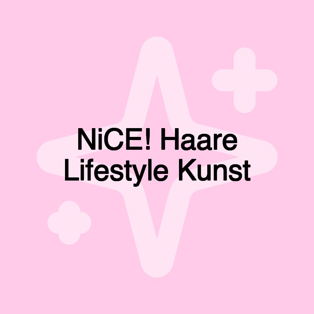 NiCE! Haare Lifestyle Kunst