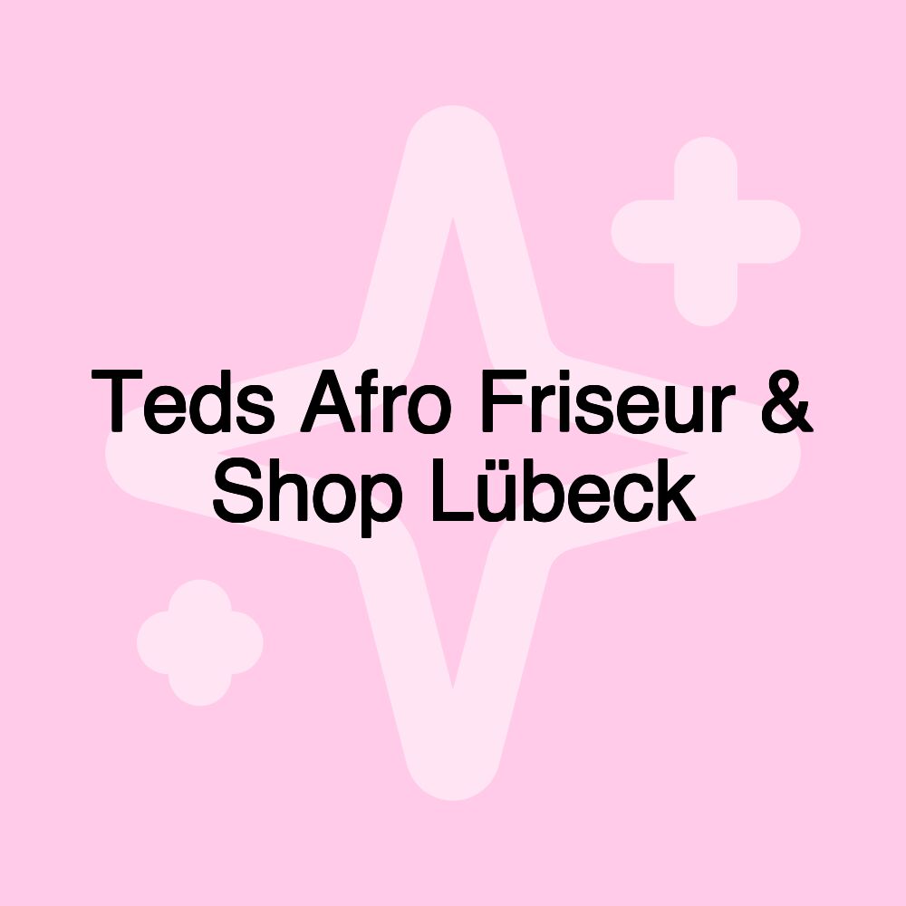 Teds Afro Friseur & Shop Lübeck