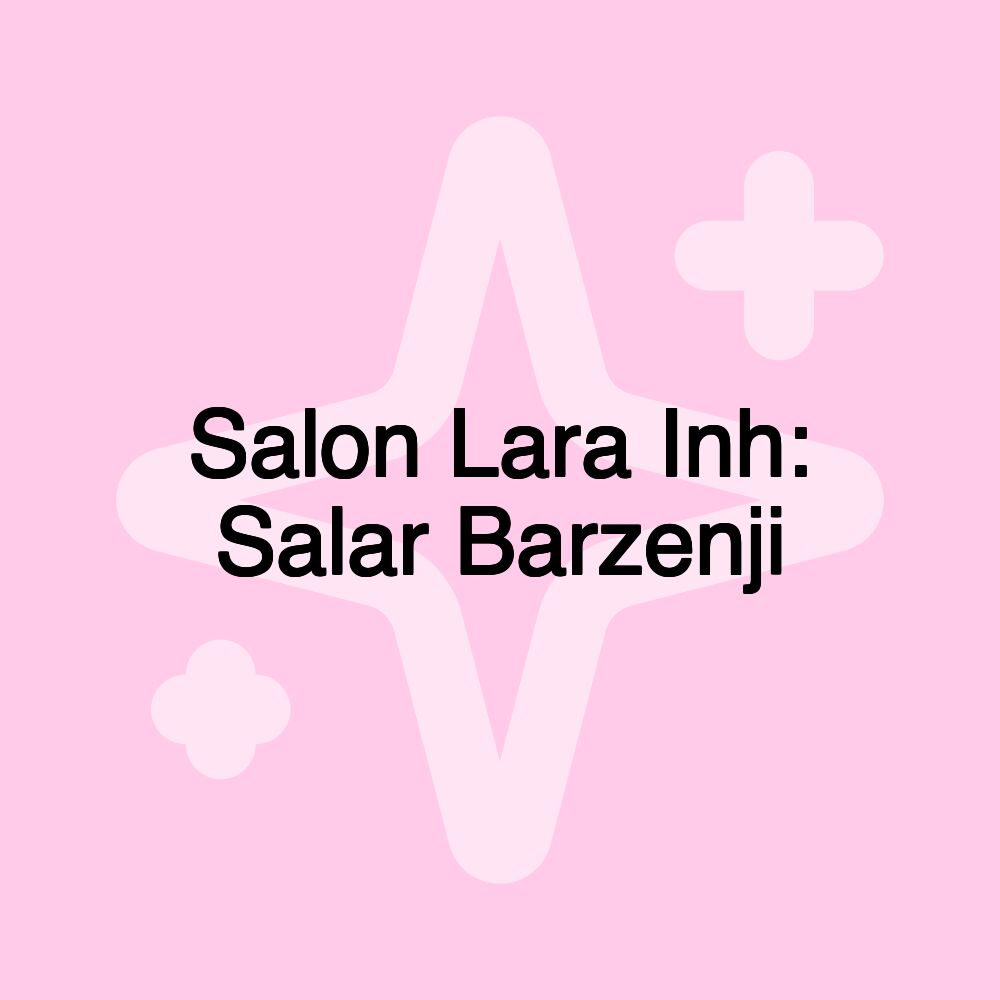 Salon Lara Inh: Salar Barzenji