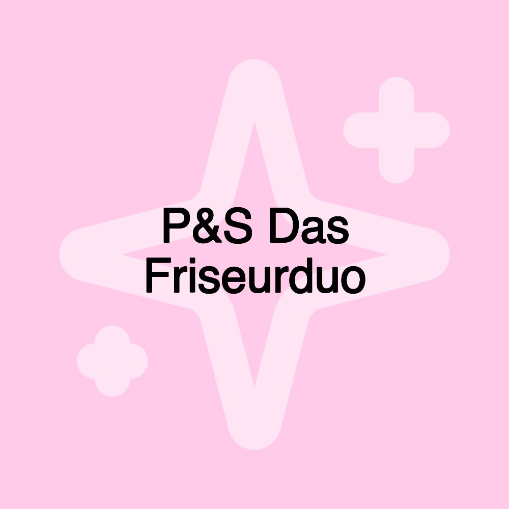 P&S Das Friseurduo