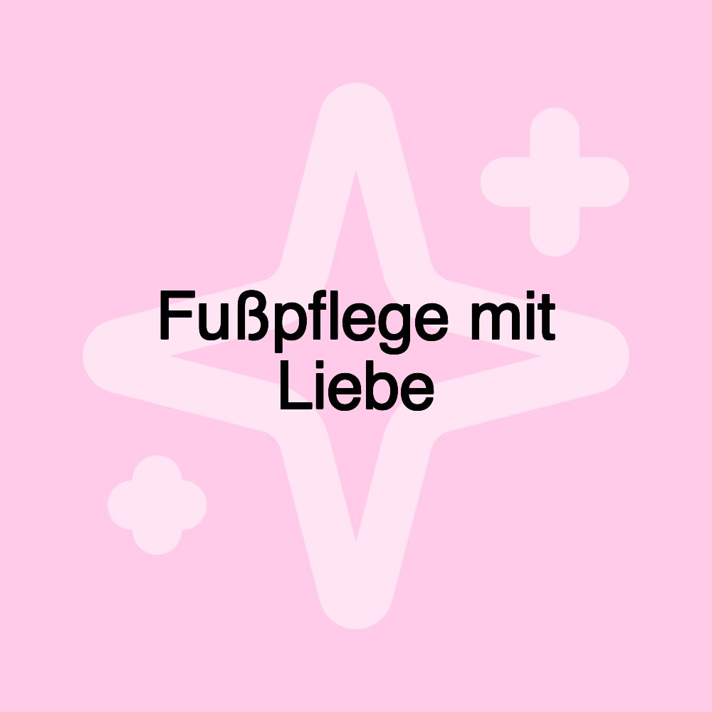 Fußpflege mit Liebe