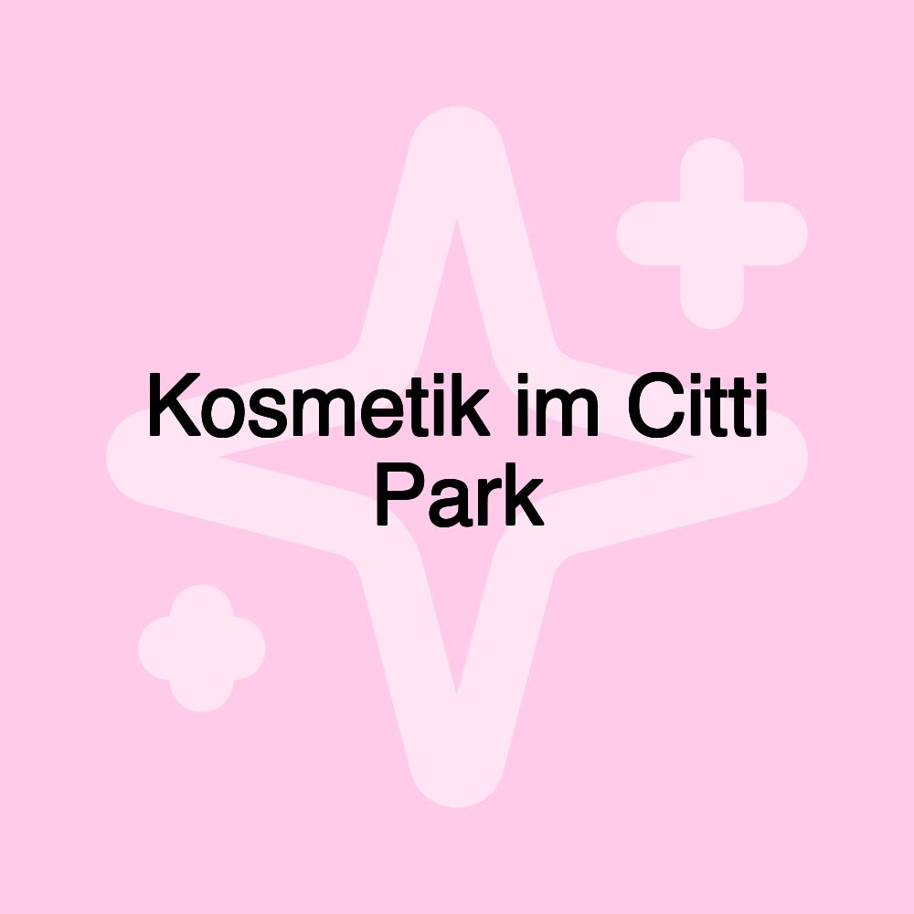 Kosmetik im Citti Park