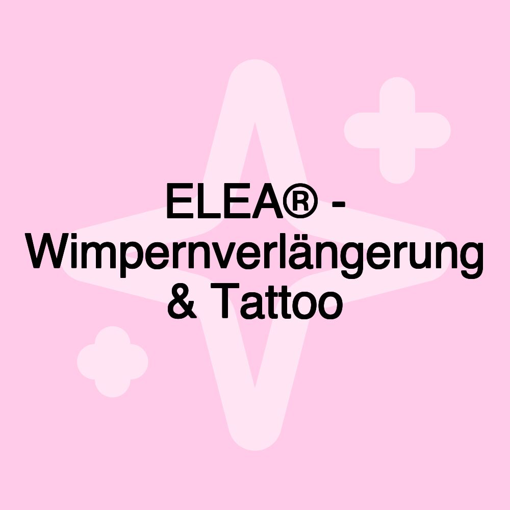 ELEA® - Wimpernverlängerung & Tattoo