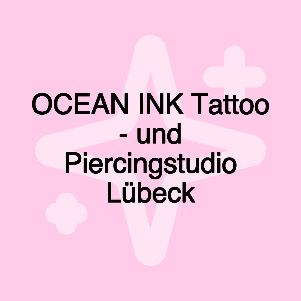 OCEAN INK Tattoo - und Piercingstudio Lübeck