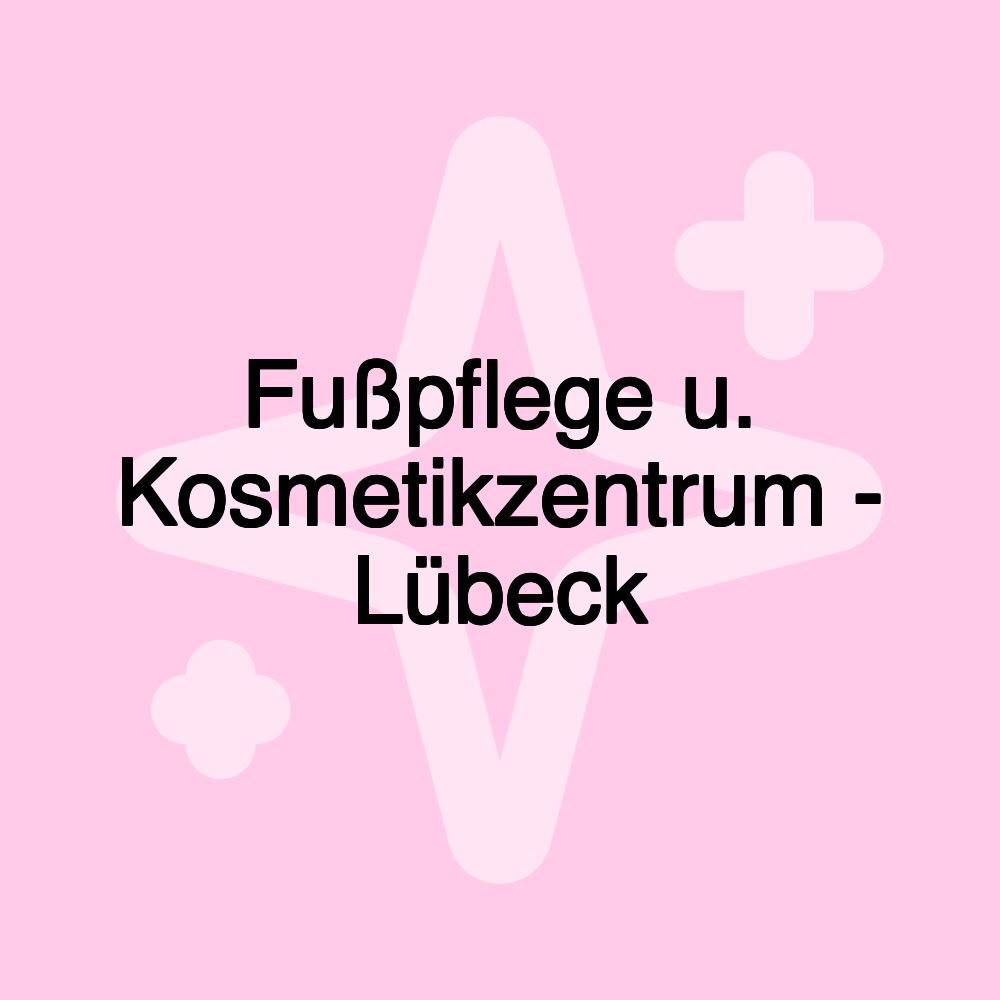 Fußpflege u. Kosmetikzentrum - Lübeck