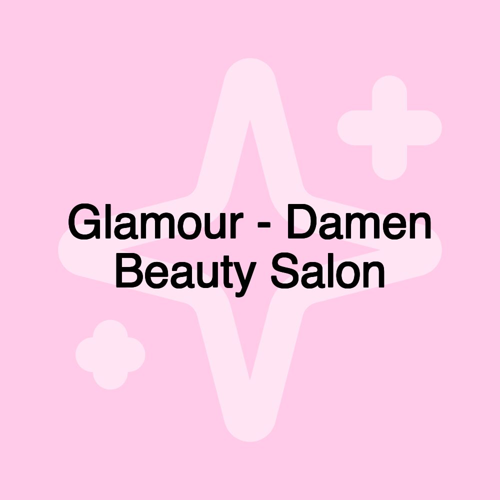 Glamour - Damen Beauty Salon