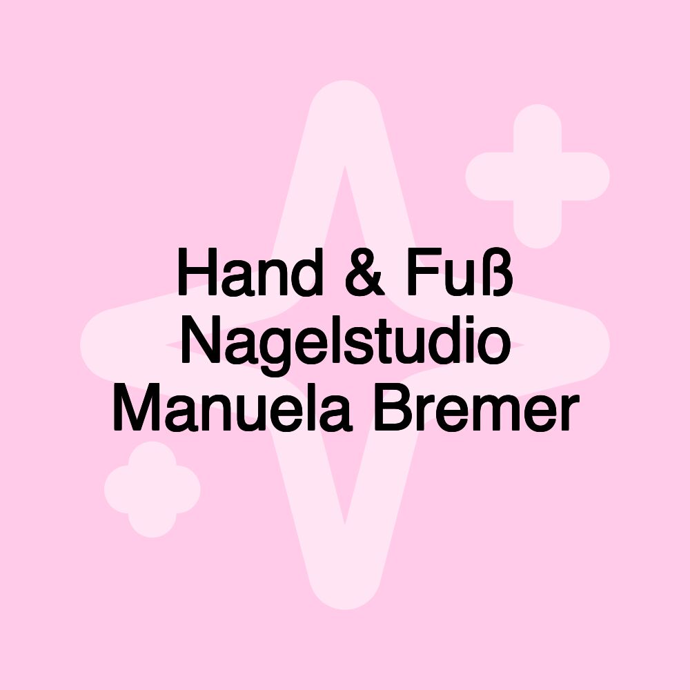 Hand & Fuß Nagelstudio Manuela Bremer