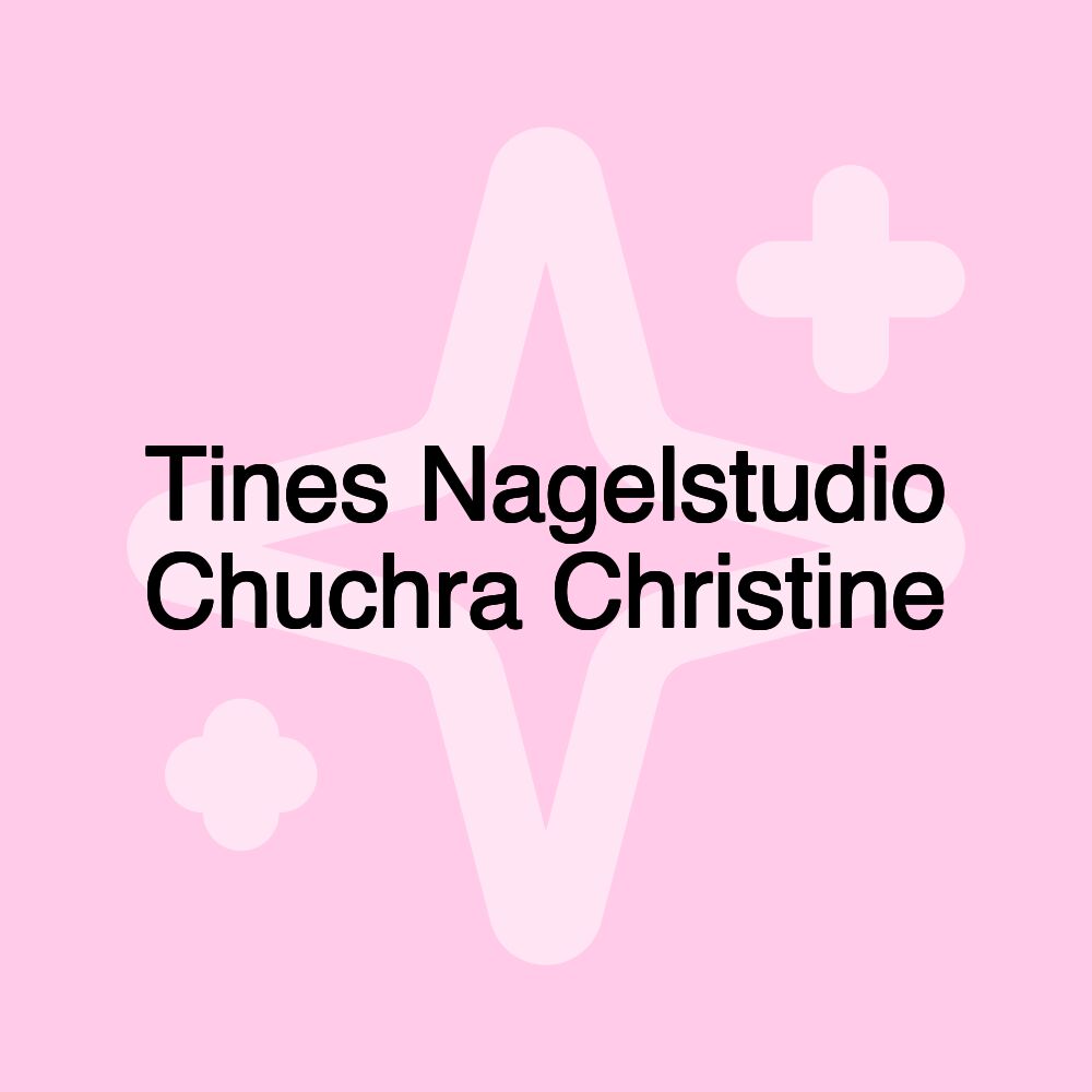 Tines Nagelstudio Chuchra Christine