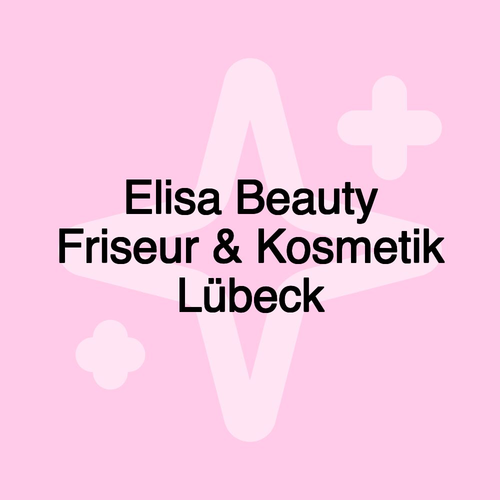 Elisa Beauty Friseur & Kosmetik Lübeck