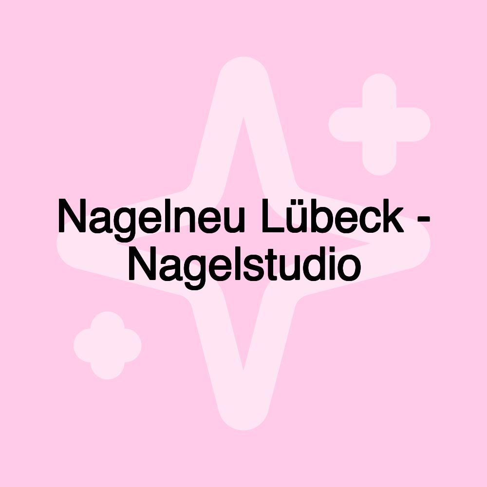 Nagelneu Lübeck - Nagelstudio