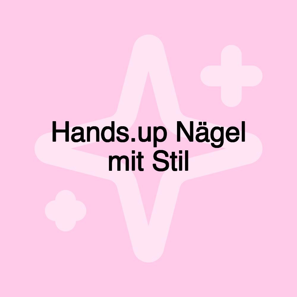 Hands.up Nägel mit Stil