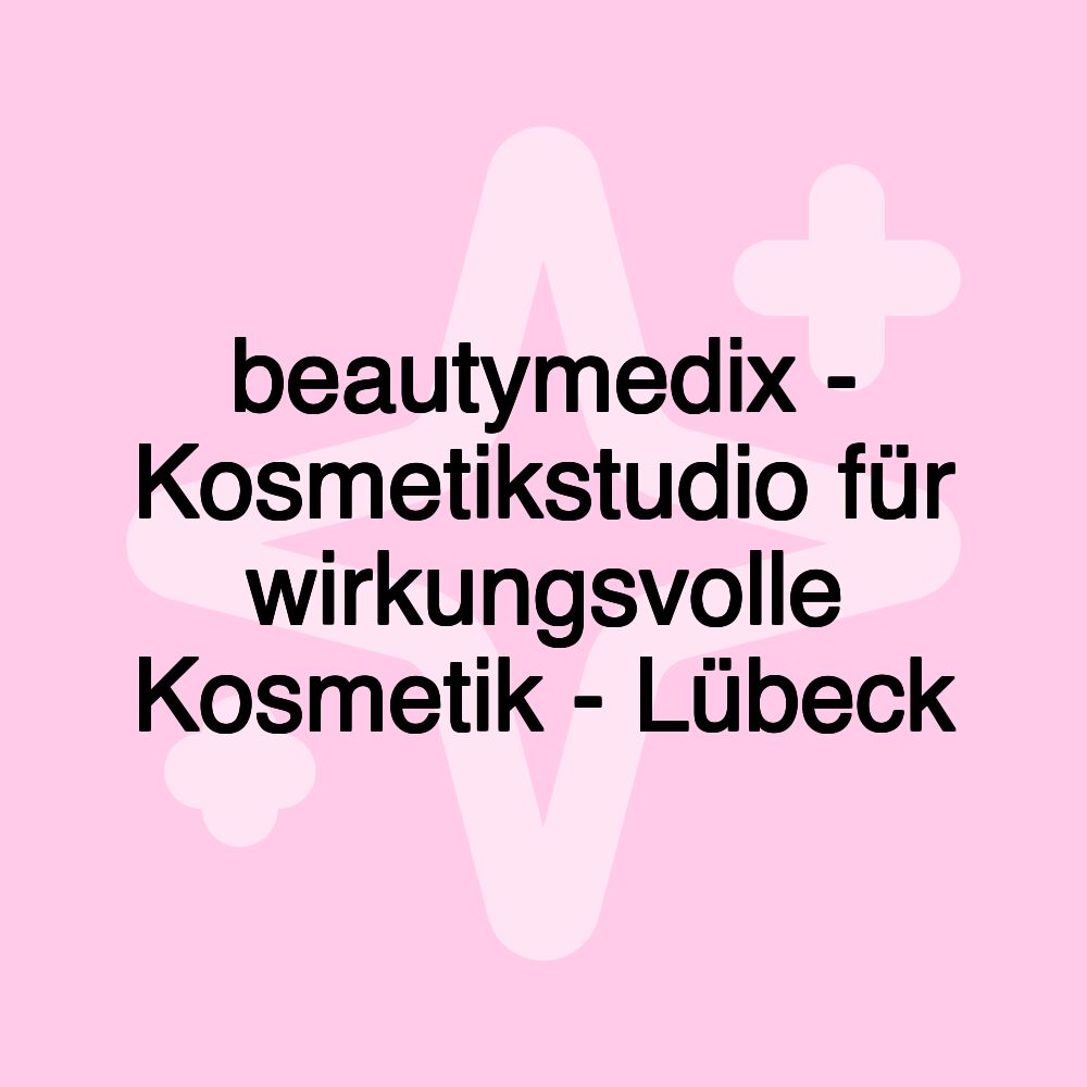 beautymedix - Kosmetikstudio für wirkungsvolle Kosmetik - Lübeck