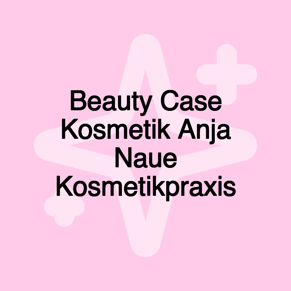 Beauty Case Kosmetik Anja Naue Kosmetikpraxis