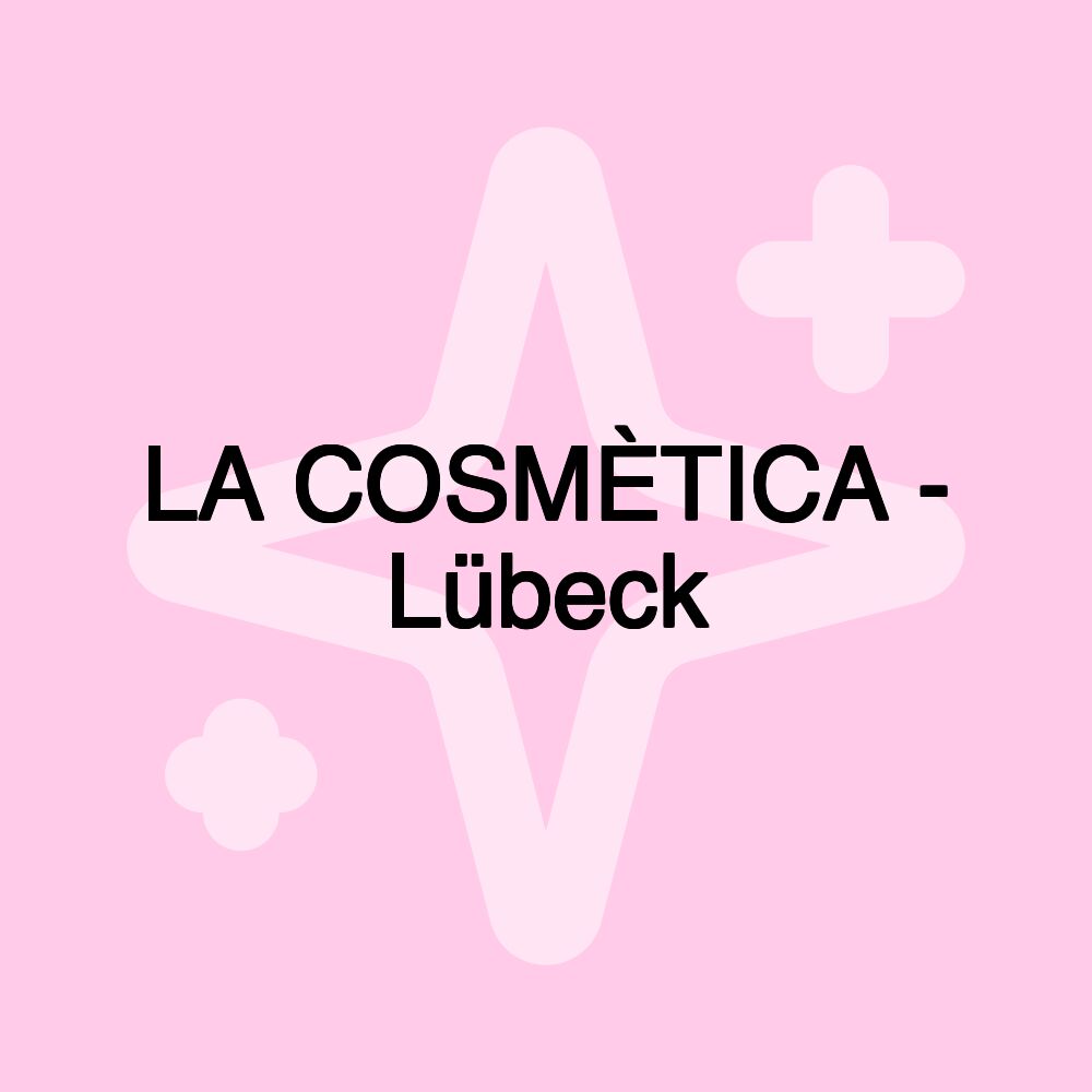 LA COSMÈTICA - Lübeck