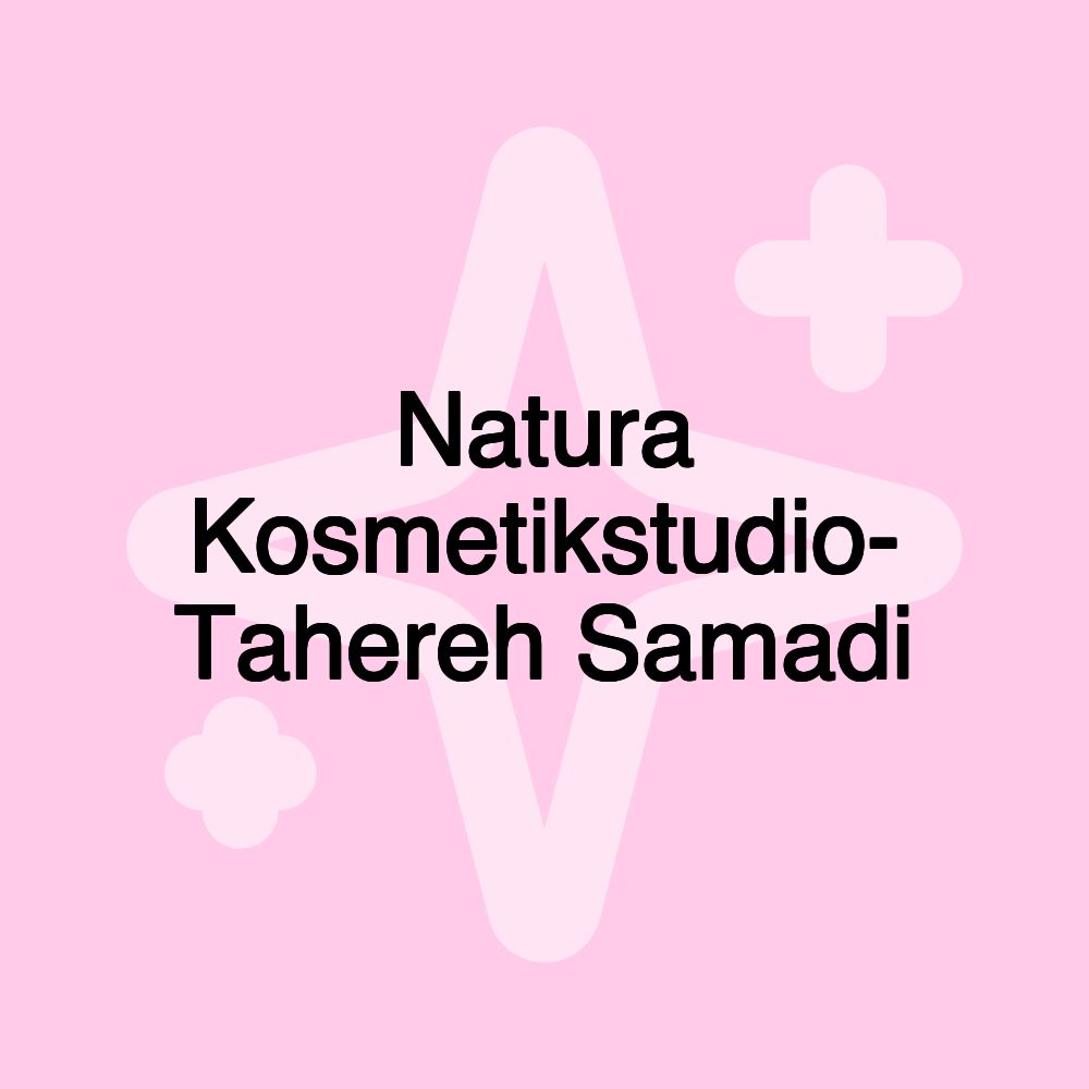 Natura Kosmetikstudio- Tahereh Samadi