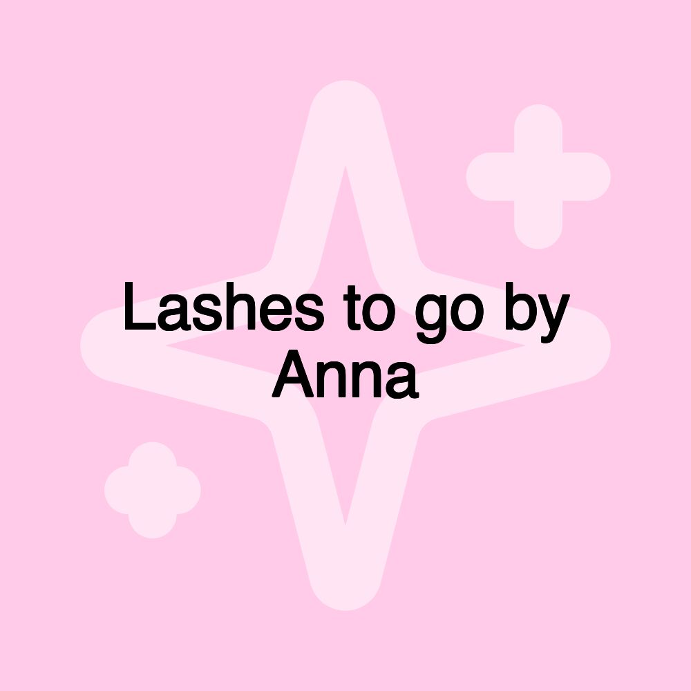 Lashes to go by Anna