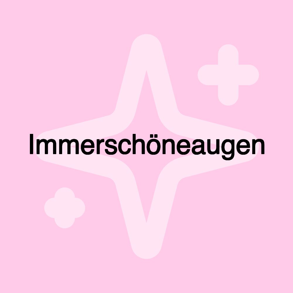 Immerschöneaugen