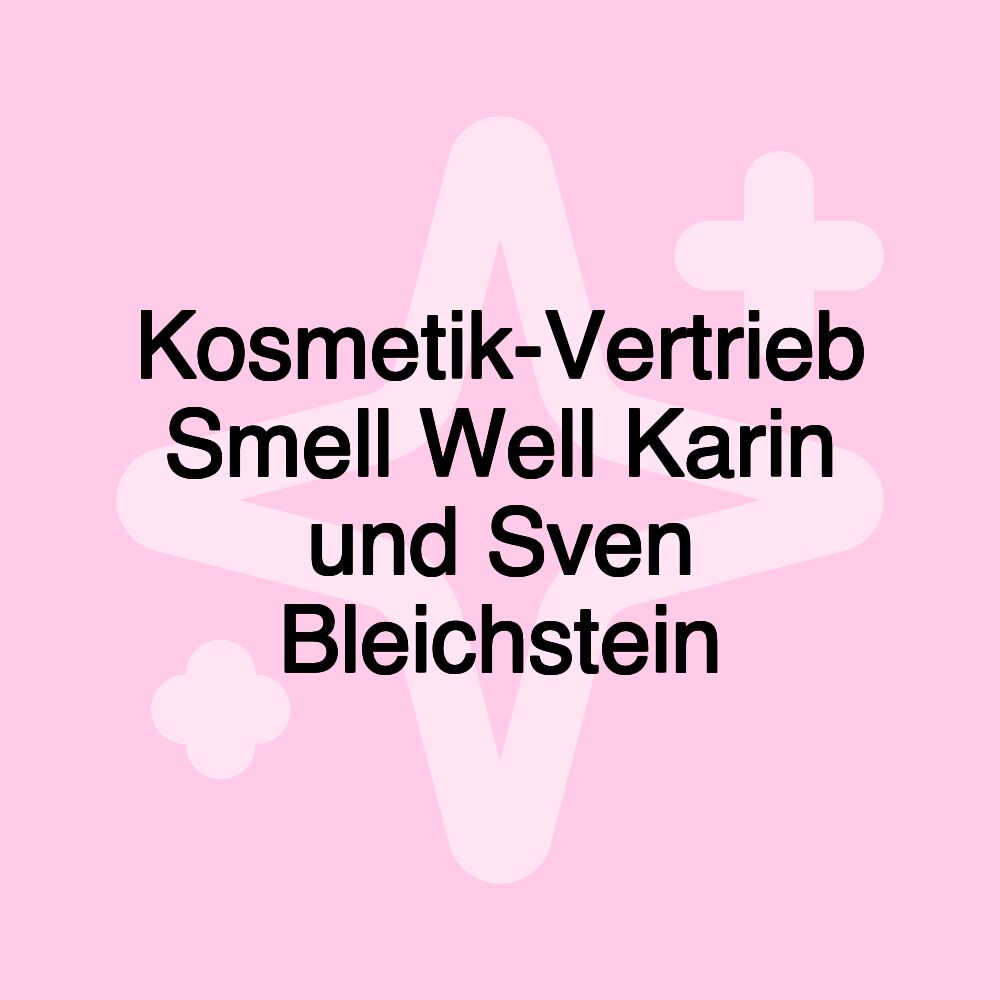 Kosmetik-Vertrieb Smell Well Karin und Sven Bleichstein