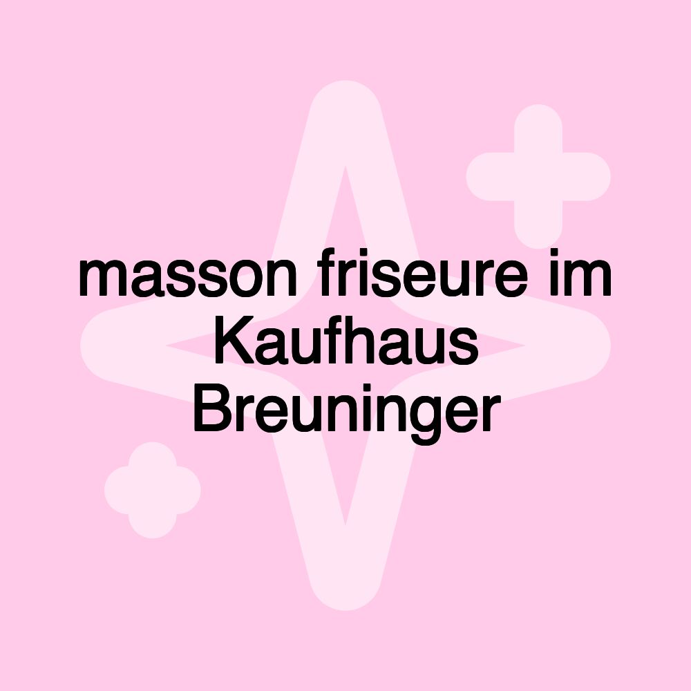 masson friseure im Kaufhaus Breuninger