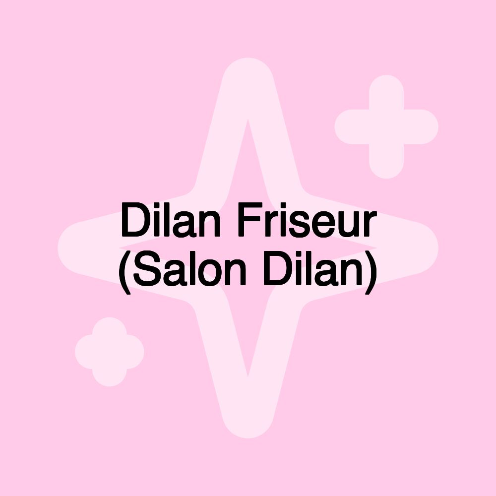 Dilan Friseur (Salon Dilan)