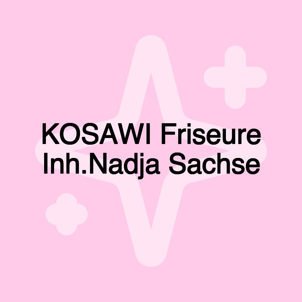 KOSAWI Friseure Inh.Nadja Sachse