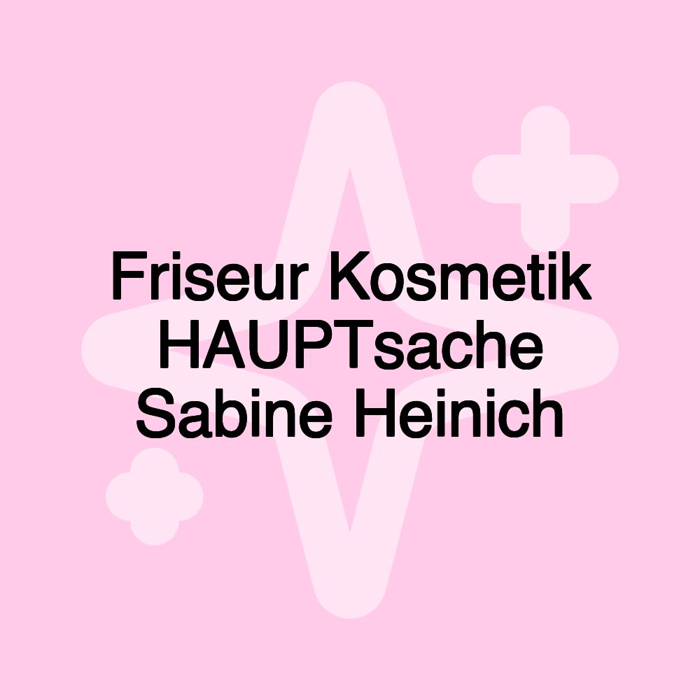 Friseur Kosmetik HAUPTsache Sabine Heinich