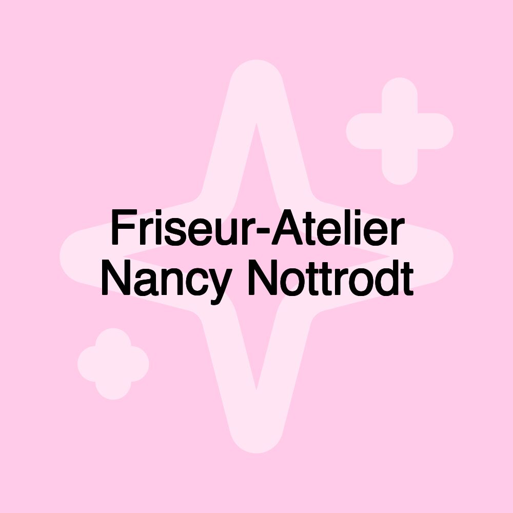 Friseur-Atelier Nancy Nottrodt