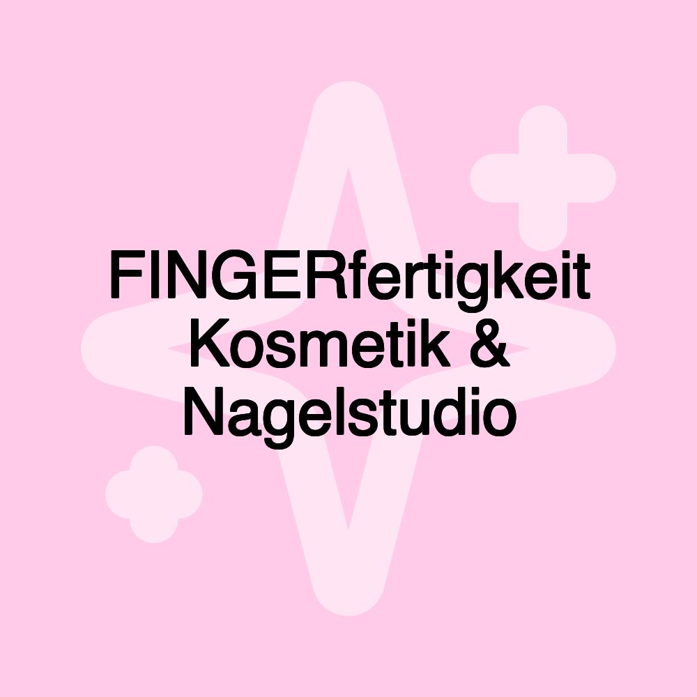 FINGERfertigkeit Kosmetik & Nagelstudio