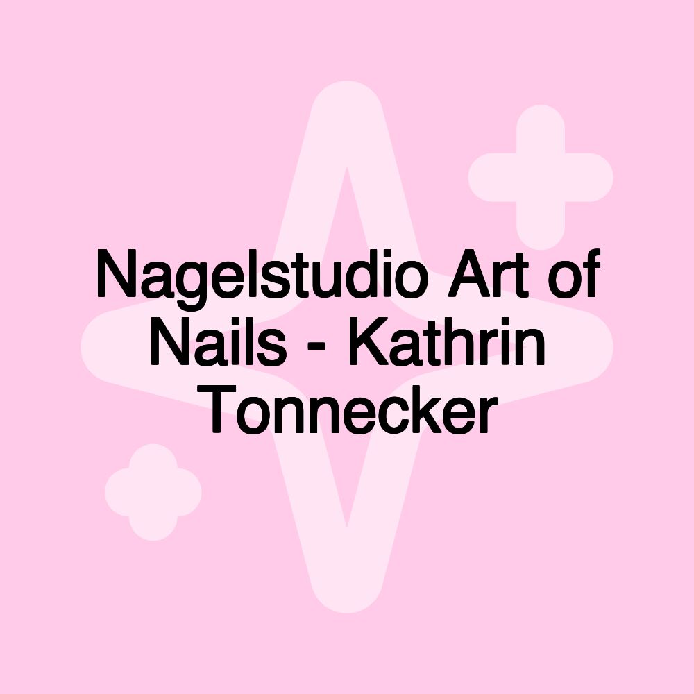 Nagelstudio Art of Nails - Kathrin Tonnecker