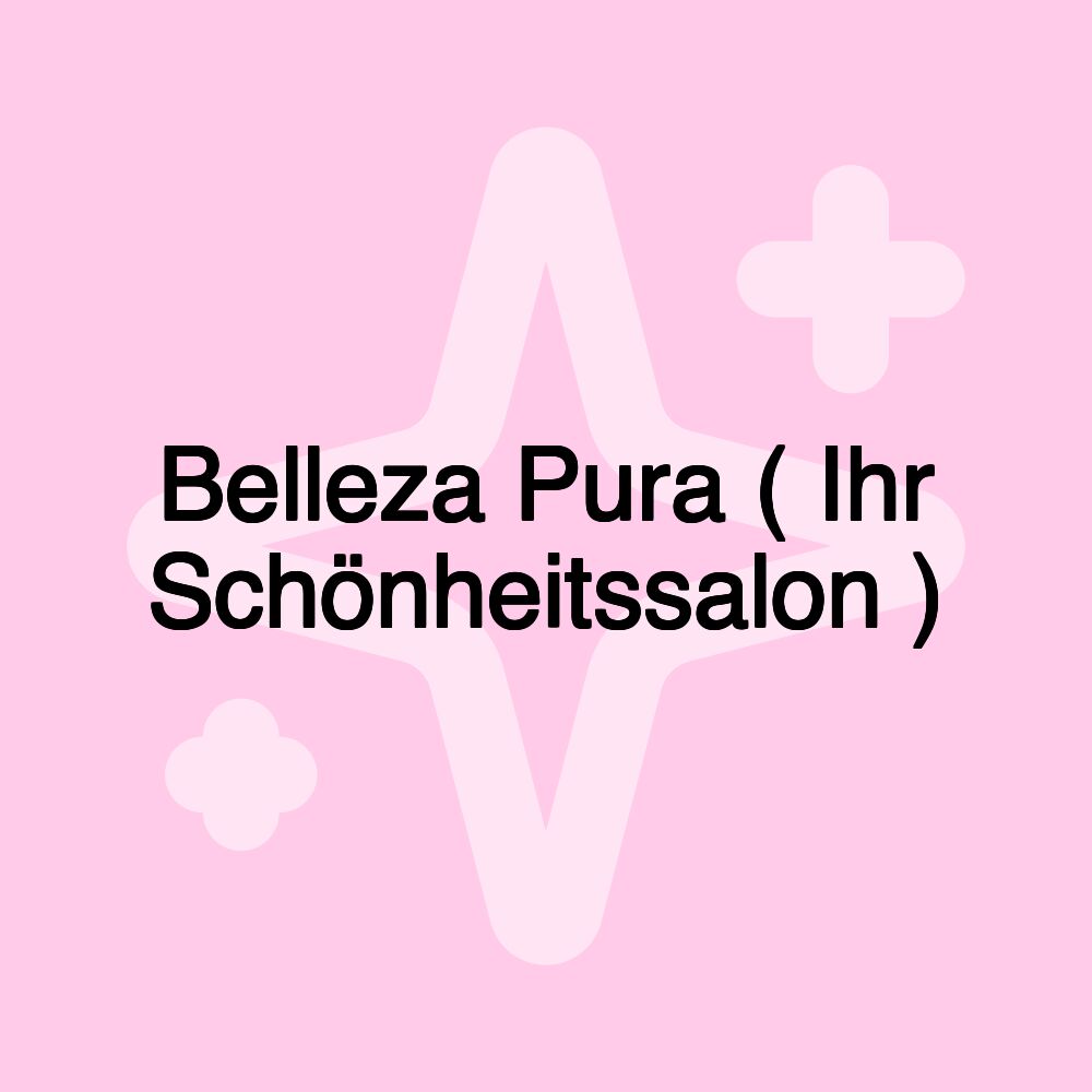 Belleza Pura ( Ihr Schönheitssalon )