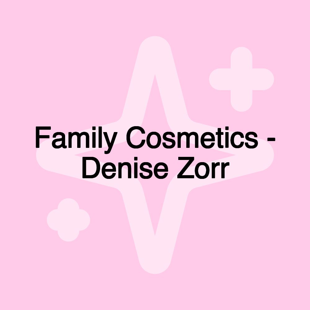 Family Cosmetics - Denise Zorr