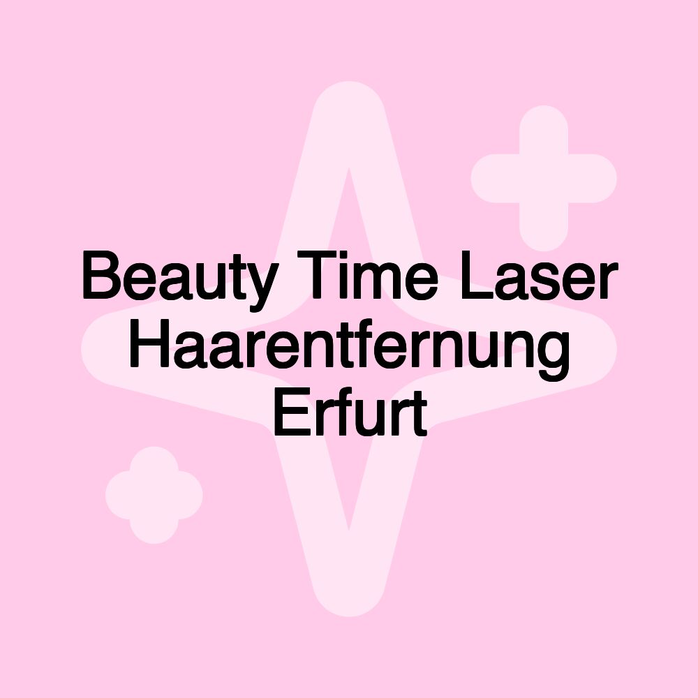 Beauty Time Laser Haarentfernung Erfurt