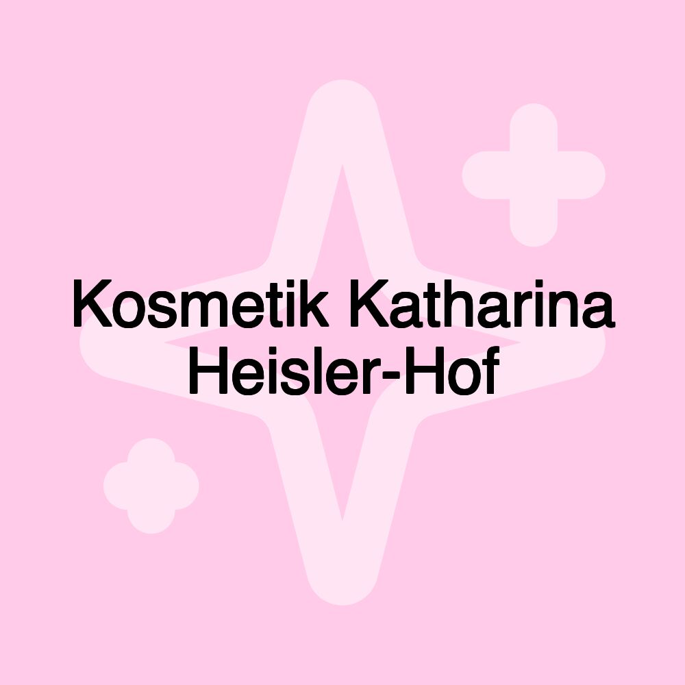 Kosmetik Katharina Heisler-Hof