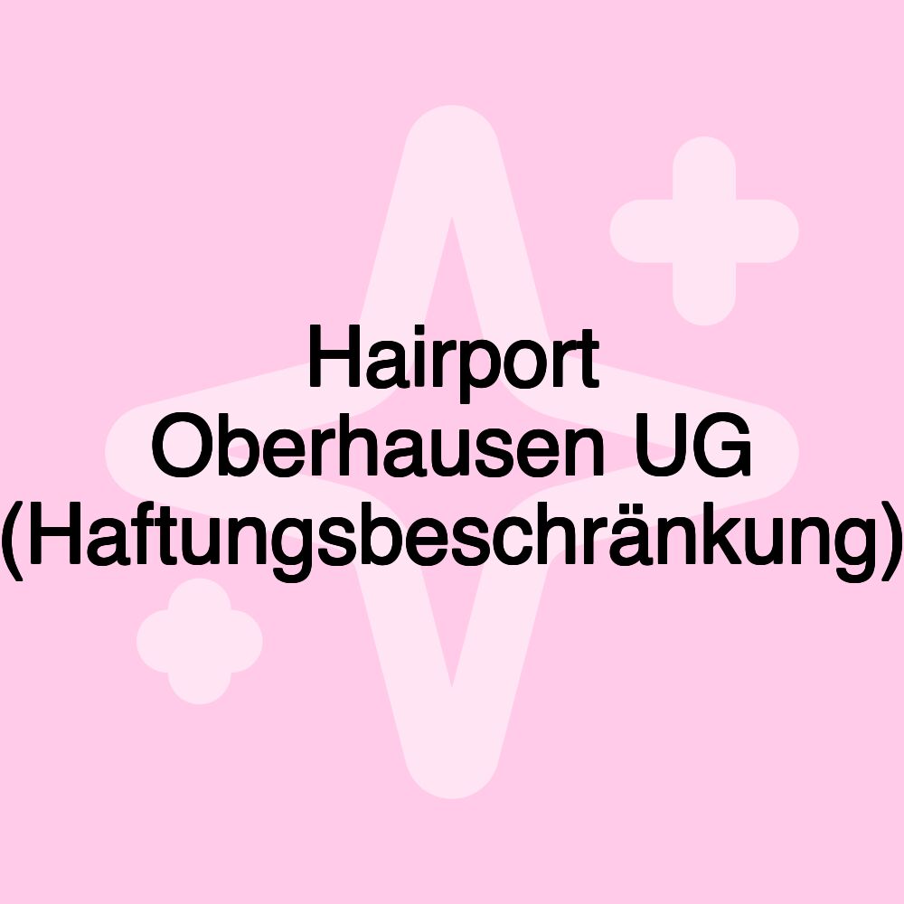 Hairport Oberhausen UG (Haftungsbeschränkung)