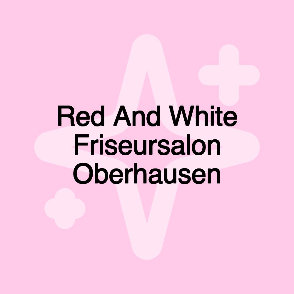 Red And White Friseursalon Oberhausen