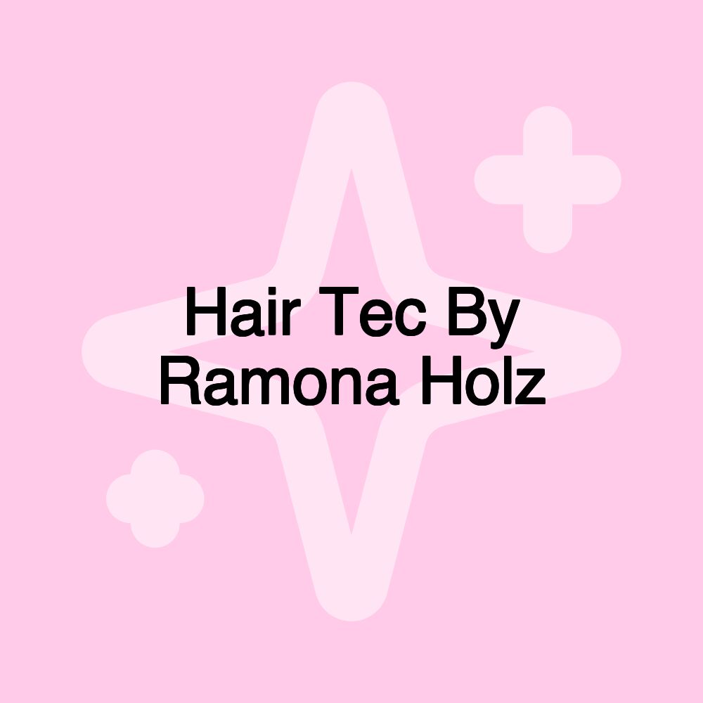 Hair Tec By Ramona Holz