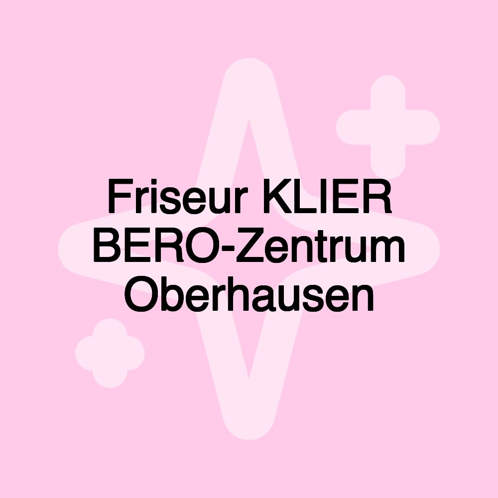 Friseur KLIER BERO-Zentrum Oberhausen