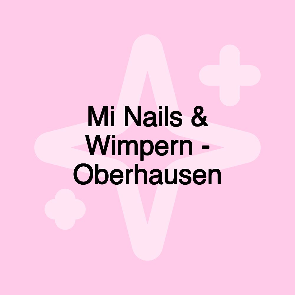 Mi Nails & Wimpern - Oberhausen