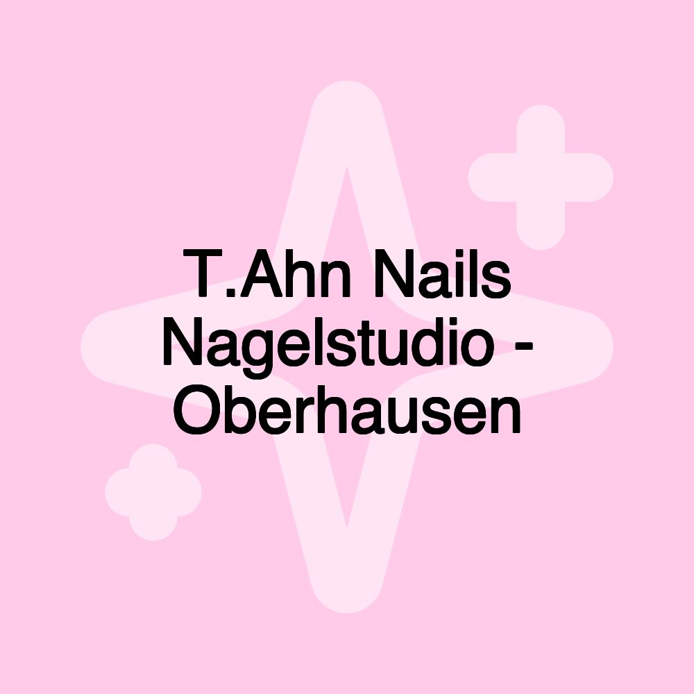 T.Ahn Nails Nagelstudio - Oberhausen