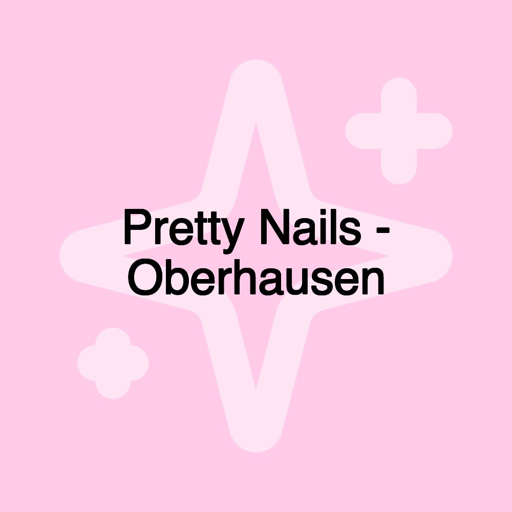 Pretty Nails - Oberhausen