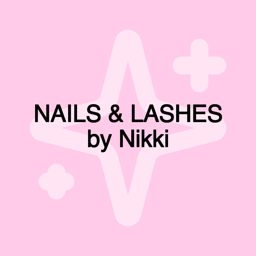 NAILS & LASHES by Nikki