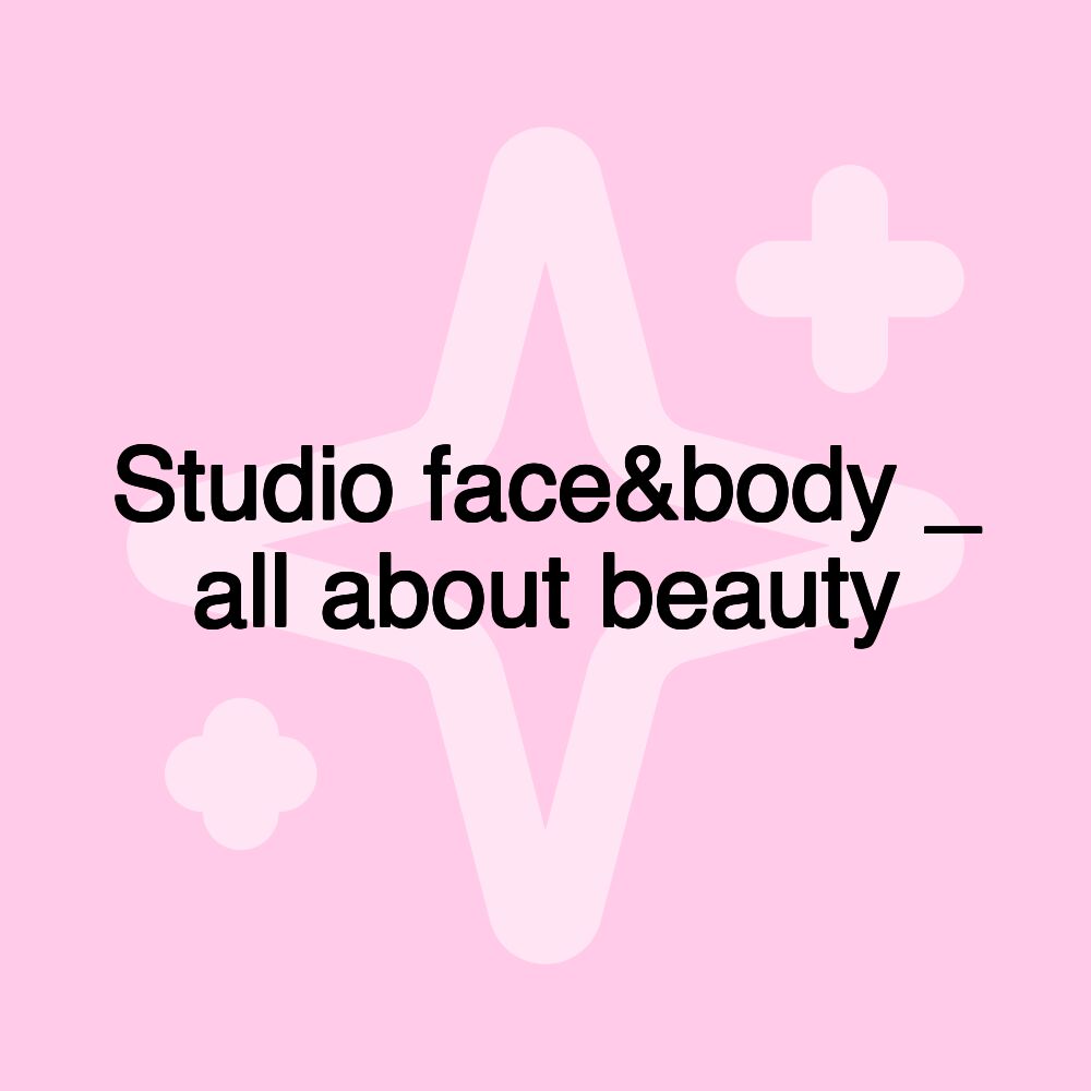 Studio face&body _ all about beauty