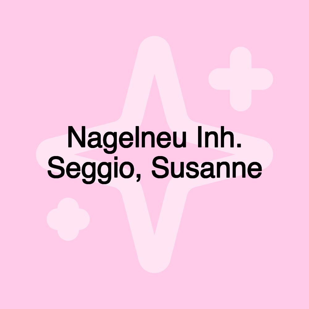 Nagelneu Inh. Seggio, Susanne