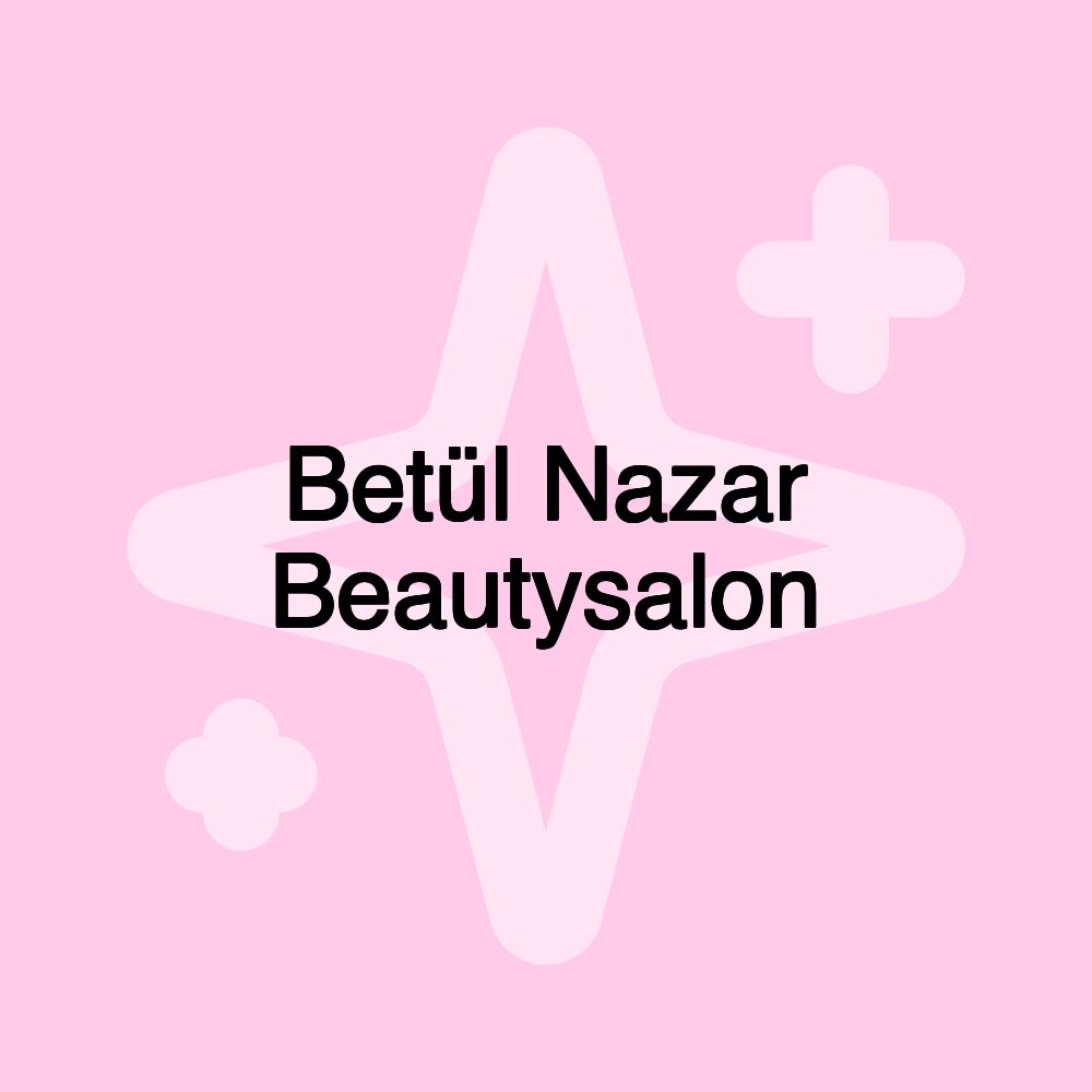 Betül Nazar Beautysalon