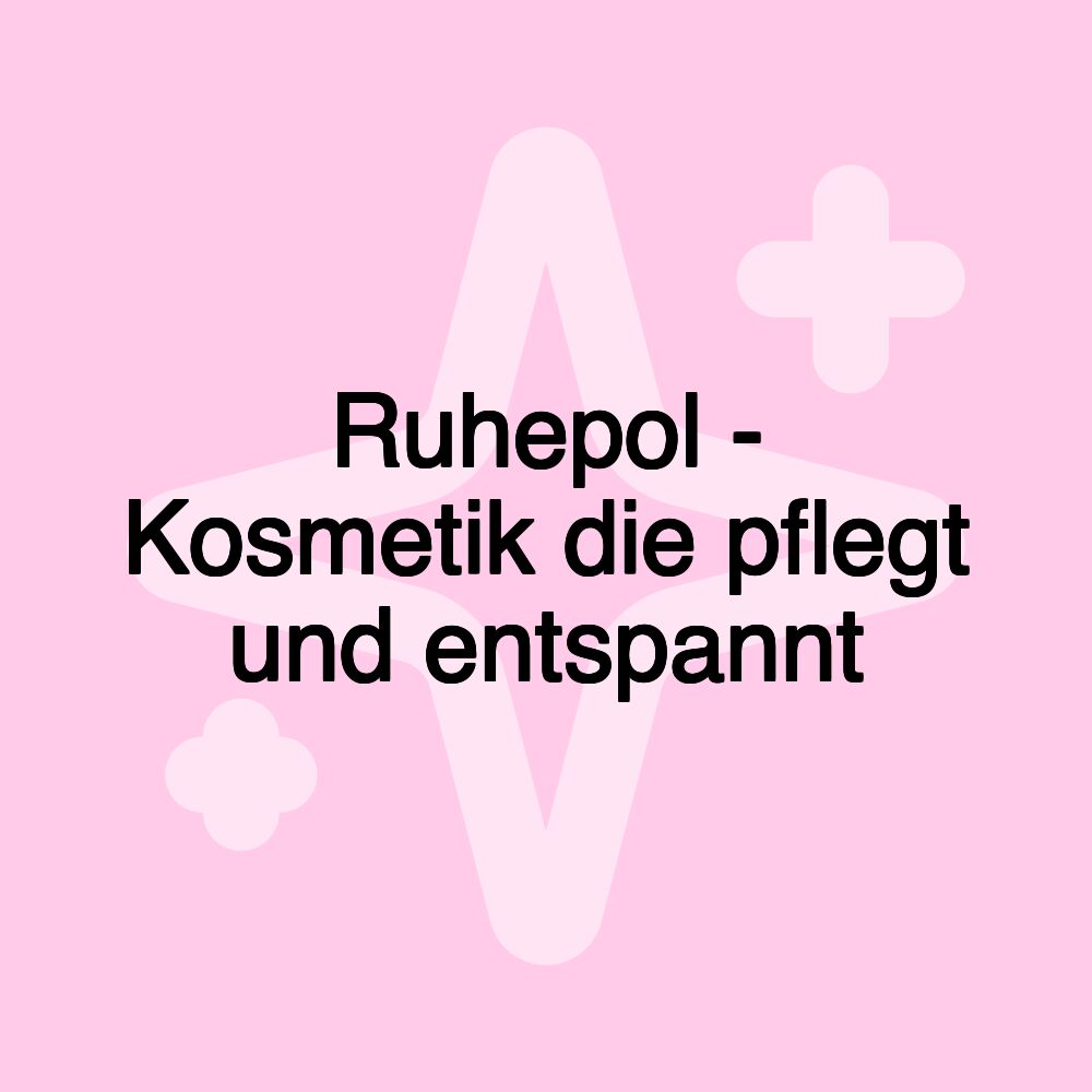 Ruhepol - Kosmetik die pflegt und entspannt