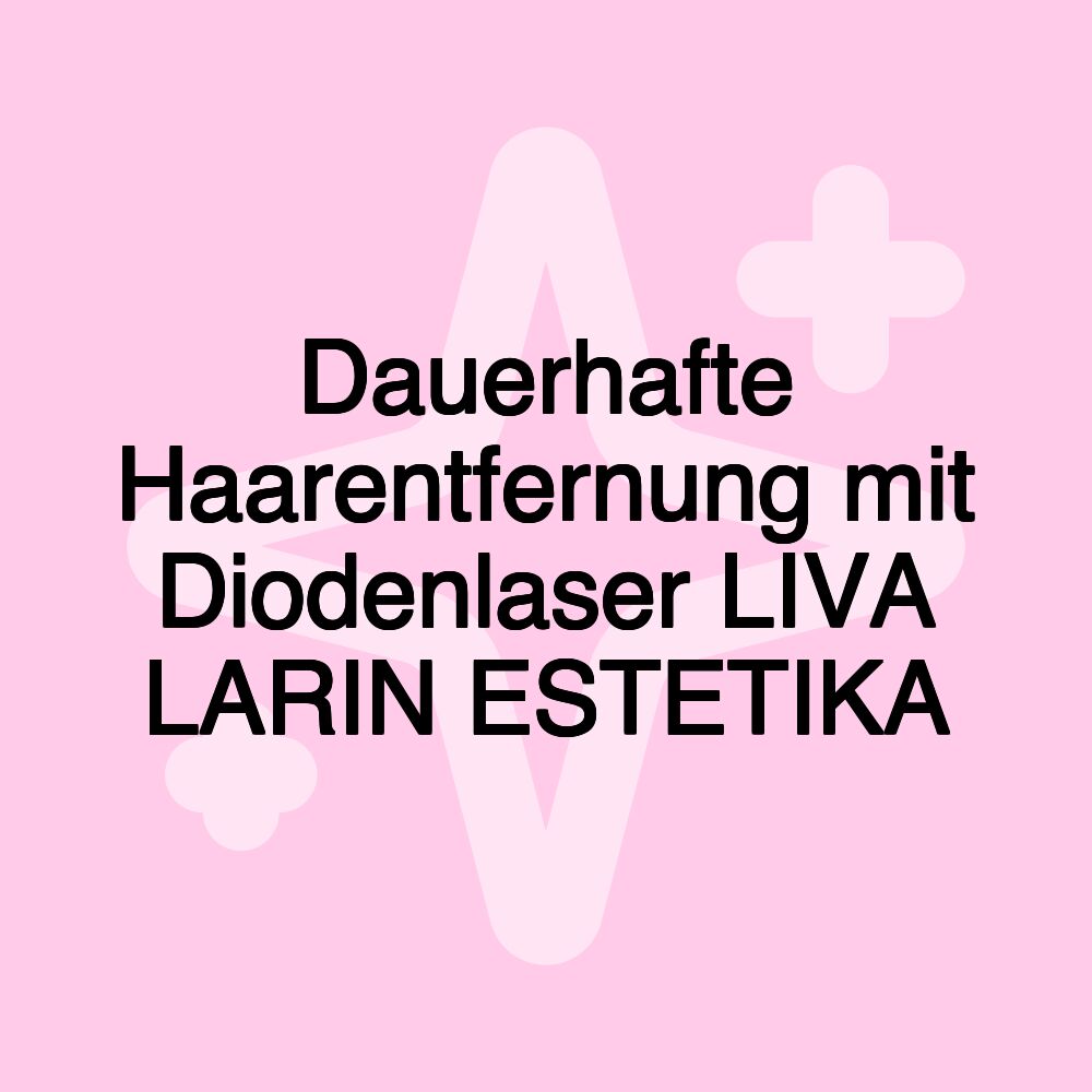 Dauerhafte Haarentfernung mit Diodenlaser LIVA LARIN ESTETIKA