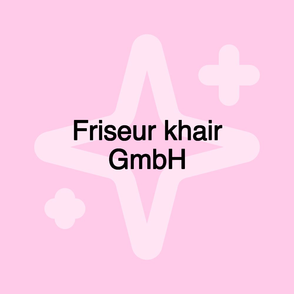 Friseur khair GmbH