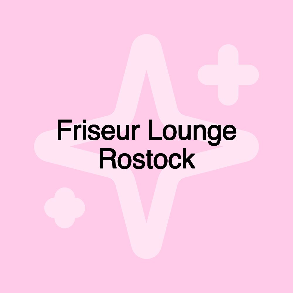 Friseur Lounge Rostock