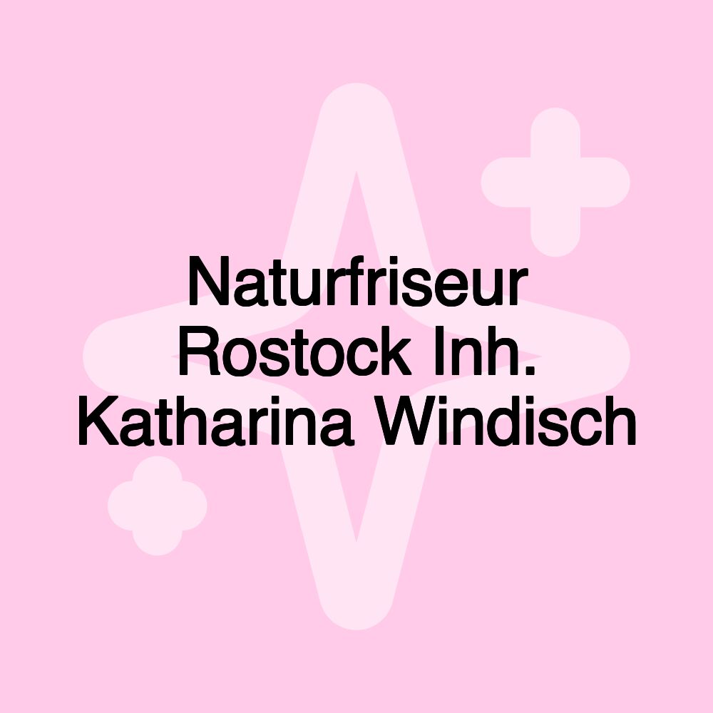 Naturfriseur Rostock Inh. Katharina Windisch